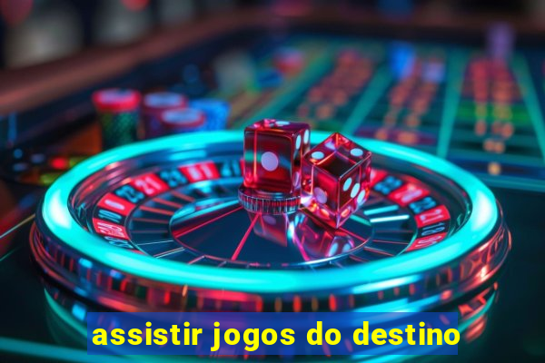 assistir jogos do destino